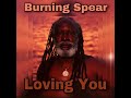 BURNING SPEAR • LOVING YOU | Burning Music | Album: Appointment With His Majesty