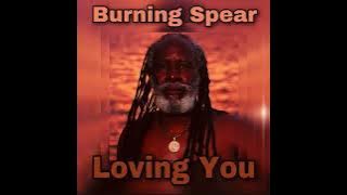 BURNING SPEAR • LOVING YOU | Burning Music | Album: Appointment With His Majesty