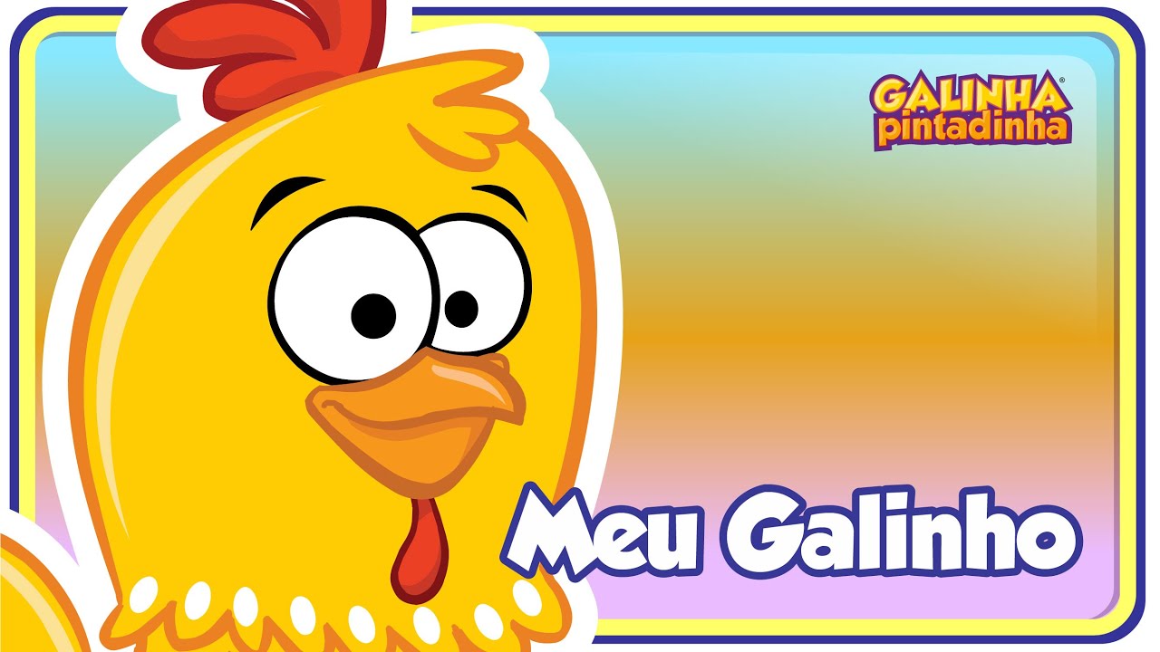 O Meu Galinho – Galinha Pintadinha 2 – OFICIAL