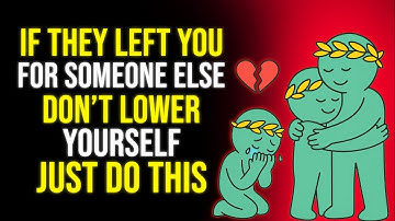 DON’T CHASE… AND THEY’LL REGRET REPLACING YOU WITH SOMEONE ELSE | Stoicism