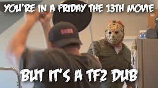 Youre In A Friday The 13Th Movie But Its A Tf2 Dub