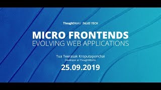 [TW Talks Tech] Micro Frontends Evolving Web Applications - Tua Teerasak Kroputaponchai