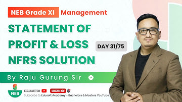 Day 31/75 NEB Accounts XI Statement of Profit & Loss NFRS Solution by Raju Sir | @EdusoftAcademy