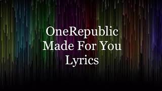 OneRepublic - Made For You (Lyrics)