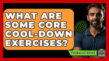 What Are Some Core Cool-down Exercises? - The Racket Xpert