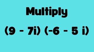 Multiplying Complex Numbers