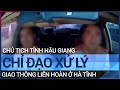 Chủ tịch tỉnh Hậu Giang chỉ đạo xử lý vụ clip liên quan 2 CSGT | VTC Tin mới