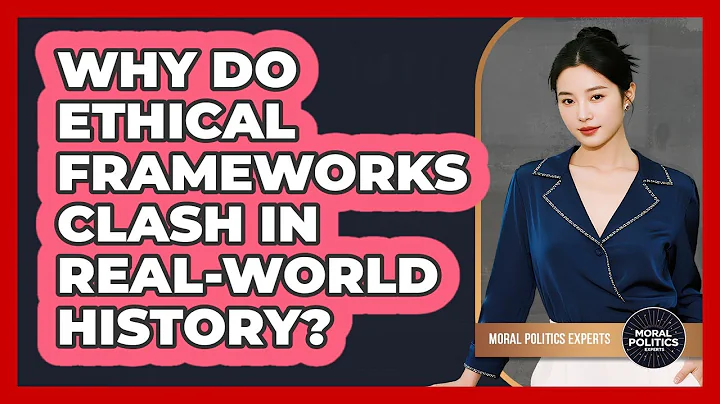 Why Do Ethical Frameworks Clash In Real-world History? - Moral Politics Experts