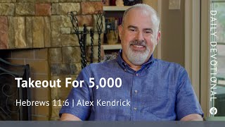 Takeout for 5,000 | Hebrews 11:6 | Our Daily Bread Video Devotional