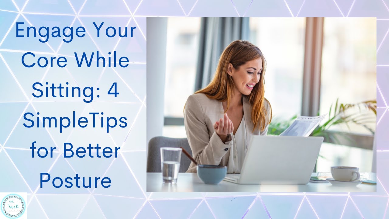Engage Your Core While Sitting: 4 Simple Tips for Better Posture - YouTube