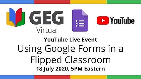 Using Google Forms in a Flipped Classroom