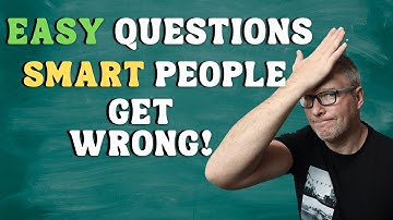 20 Easy Questions That Smart People Get Wrong! Can You Answer?