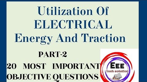20 Most Important MCQs of UEET (Utilization Of Electrical Energy)-2