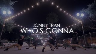 Jonny Tran Chris Brown - Whos Gonna Choreography