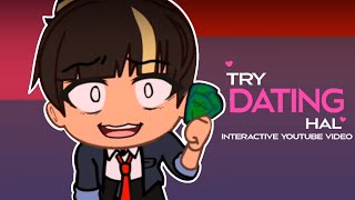 Try Dating Hal - Official( Interactive Gacha Club Yt Video )