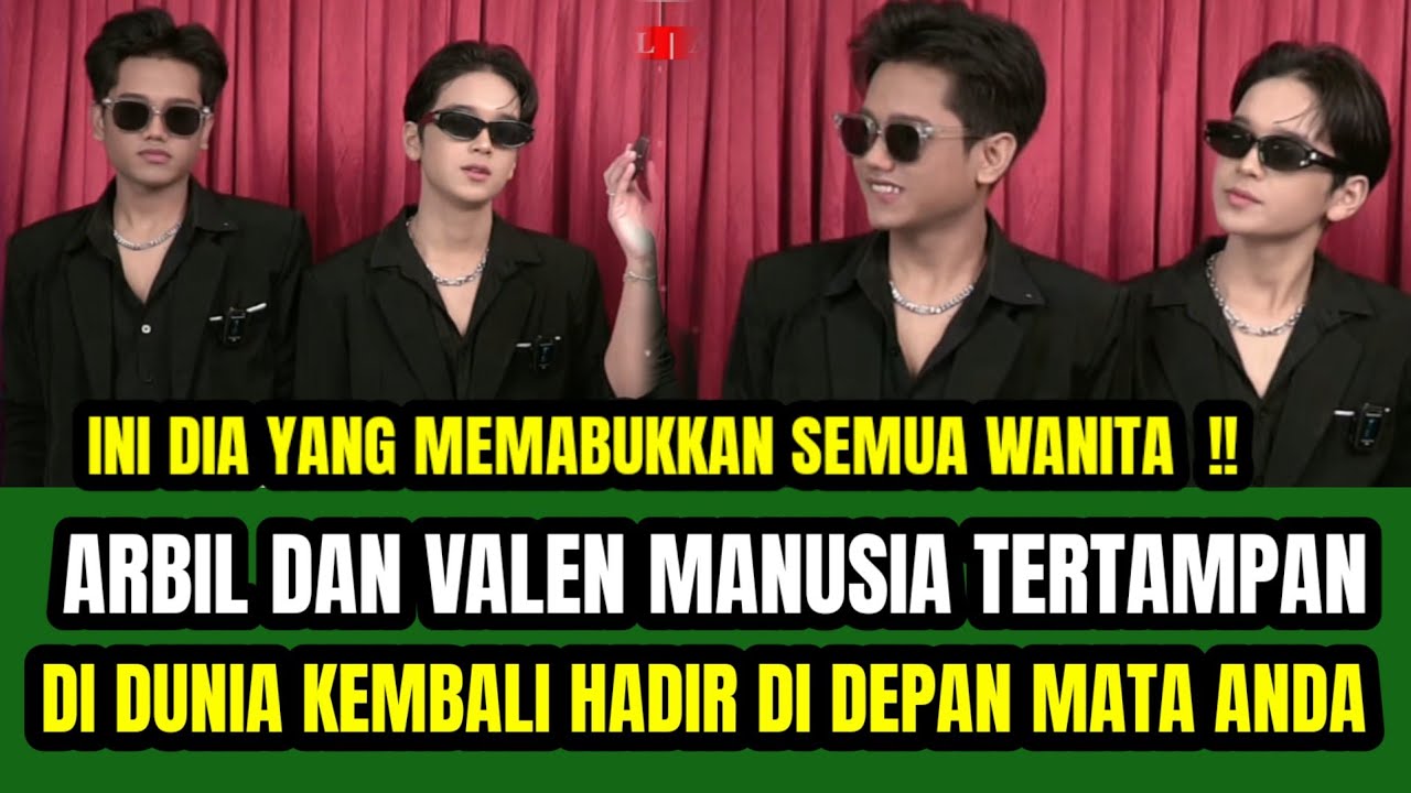 ARBIL DAN VALEN MANUSIA YANG DUA INI MEMBUAT SEMUA WANITA MABUK KEPAYANG  ‼️TAK SADARKAN DIRI !