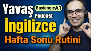 Yavaş İngilizce Podcast Hafta Sonu Rutini Dinle, Tekrar Et Ve Konuş A1 İngilizce Shadowing