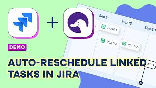Auto-Reschedule Linked Tasks: Dependency Dates for Jira | Platypus Demo