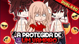 🤬 A Protegida de um Vampiro🔥 || DUBLADO || MINI FILME | Gacha Club