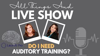 Do I Need Auditory Training?