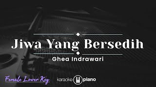 Jiwa Yang Bersedih - Ghea Indrawari (KARAOKE PIANO - FEMALE LOWER KEY)