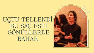 Uçtu tellendi bu saç esti gönüllerde bahâr - Selin Yücesoy / Sait Berker Seymenoğlu