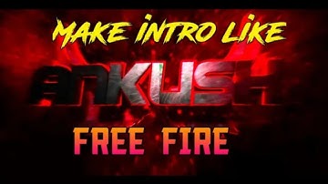 HOW TO MAKE INTRO LIKE ANKUSH FF || MAKING GAMING INTRO || MAKING INTRO LIKE ANKUSH FREE FIRE