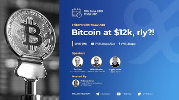 Fridays with YIELD App: "Bitcoin at $12k, rly?!" ft. Keith Wareing