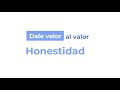 Dale valor al valor - Honestidad