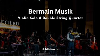 Recital Delicia #8 - Bermain Musik (solo violin and double string quartet + combo band)