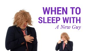 When Should You Sleep With A New Guy? Find Out In This Video!
