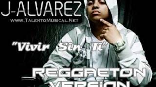 J-Alvarez - Vivir Sin Ti (Reggaeton Version) (Prod. by Barseytex)