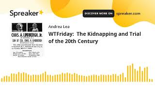 WTFriday The Kidnapping and Trial of the 20th Century