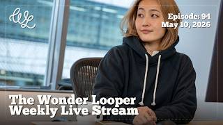 Wonder Looper Live Stream Ep. 94