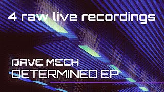 Dave Mech - Determined EP Live recordings (Mastered)