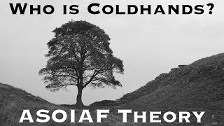 Who is Coldhands - Game of Thrones ASOIAF theory