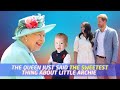 The Queen said the sweetest thing about Archie