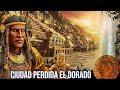 El Dorado: La ciudad de oro que nunca existió