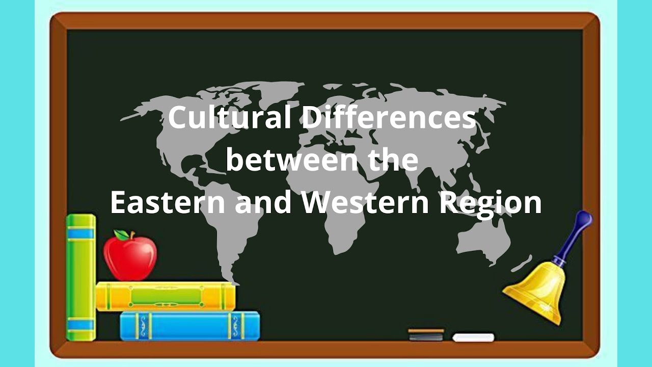 Cultural Differences between the Eastern and Western Region - YouTube