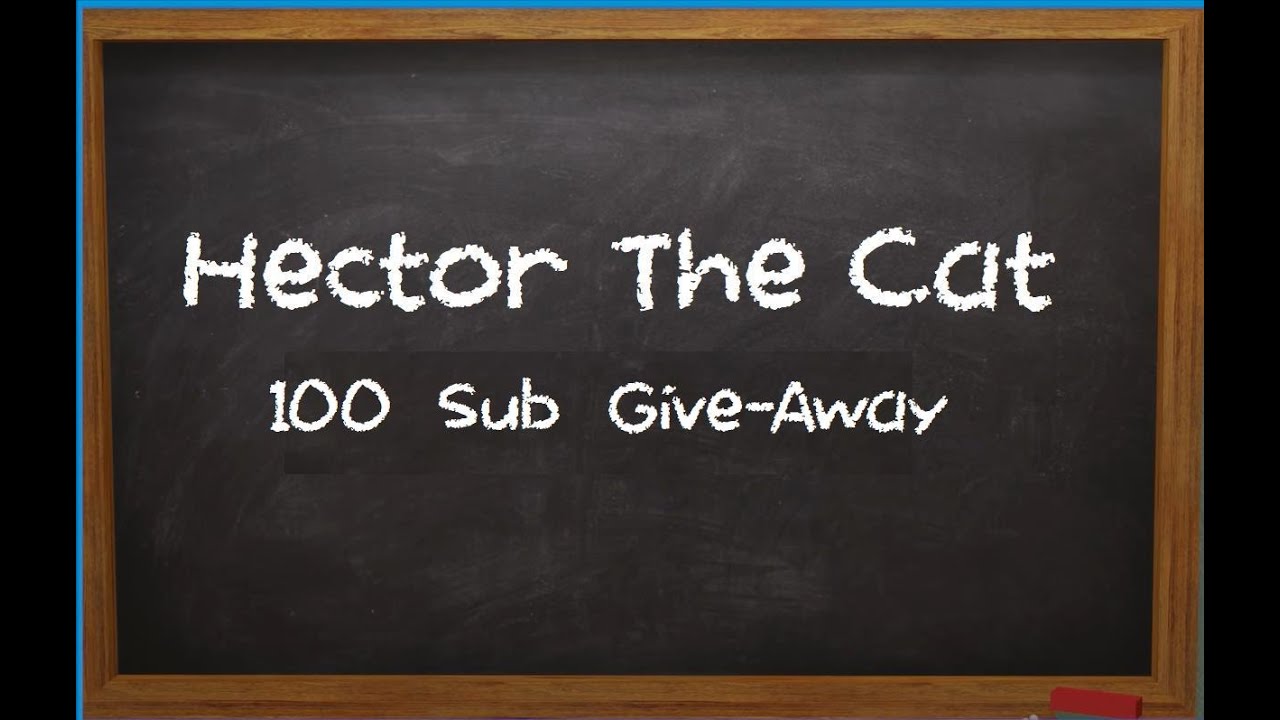 Hector The Cat 100 Sub Give Away!