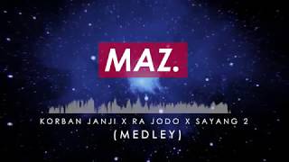 MAZ - KORBAN JANJI X RA JODO X SAYANG 2 Medley