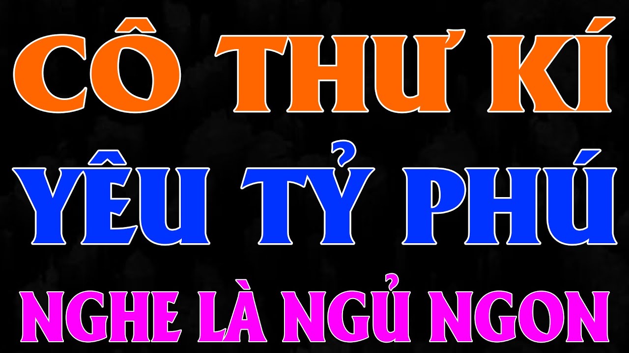CÔ THƯ KÍ VÔ TÌNH LỌT VÀO MẮT XANH CỦA TỶ PHÚ|AUDIO TIỂU THUYẾT NGÔN TÌNH MC HẠ VY DIỄN ĐỌC MỚI 2025