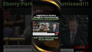 Judge Rules on Reckless Disregard in School Shooting Case #EbonyParker Case