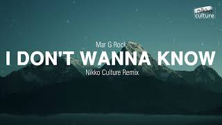 Mar G Rock - I Don't Wanna Know (Nikko Culture Remix)