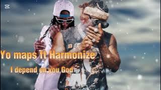 Yo maps ft Harmonize -I depends on you God (official music video)