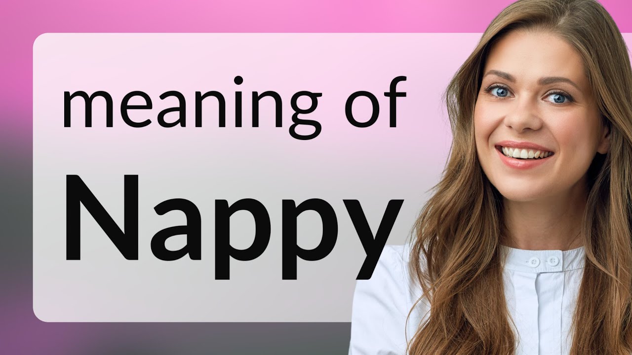 Nappy Definition Slang at John Schofield blog