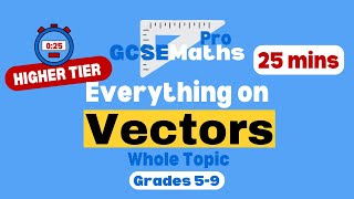 EVERYTHING VECTORS in 25 minutes! | GCSE Maths Pro