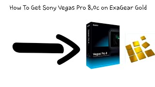 How To Get Sony Vegas Pro 8.0c On ExaGear Gold