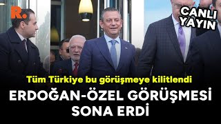 CHP lideri Özel ile Erdoğan'ın AK Parti Genel Merkezi'nde görüşmesi devam ediyor #CANLI