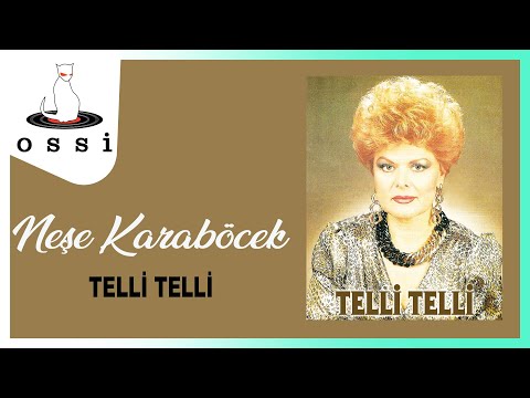 Neşe Karaböcek - Telli Telli